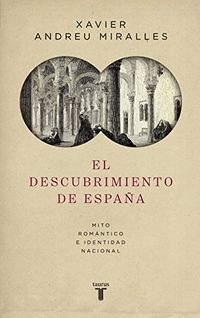 El descubrimiento de Espaa: Mito romntico e identidad nacional (Spanish Edition)