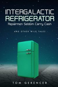 Intergalactic Refrigerator Repairmen Seldom Carry Cash
