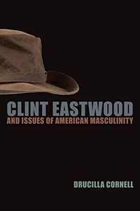 Clint Eastwood and Issues of American Masculinity (English Edition)
