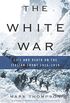 The White War: Life and Death on the Italian Front 1915-1919 (English Edition)