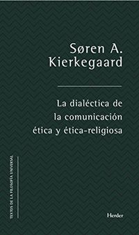 La dialctica de la comunicacin tica y tico-religiosa (Textos de la filosofa universal n 0) (Spanish Edition)