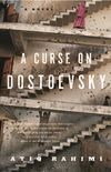 A Curse on Dostoevsky