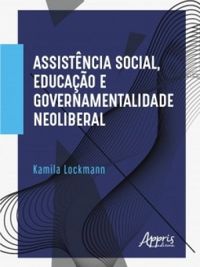 Assistncia social, educao e governamentalidade neoliberal