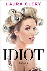 Idiot: Essays