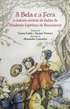 A Bela e a Fera e outros contos de fadas de Madame Leprince de Beaumont