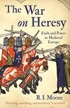 The War On Heresy: Faith and Power in Medieval Europe (English Edition)