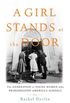 A Girl Stands at the Door: The Generation of Young Women Who Desegregated America