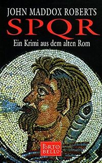 SPQR I: Ein Krimi aus dem alten Rom