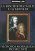 La Rochefoucauld e La Bruyre - Filsofos Moralistas do Sculo XVII