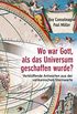 Wo war Gott, als das Universum geschaffen wurde?: Verblffende Antworten aus der vatikanischen Sternwarte (German Edition)