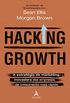 Hacking Growth: A Estratgia de Marketing Inovadora das Empresas de Crescimento Mais Rpido