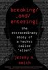 Breaking and Entering: The Extraordinary Story of a Hacker Called Alien (English Edition)