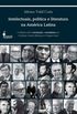Intelectuais, poltica e literatura na Amrica Latina