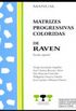 RAVEN INFANTIL - MATRIZES PROGRESSIVAS COLORIDAS - MANUAL