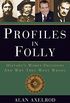 Profiles in Folly: History