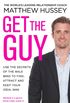 Get the Guy: Use the Secrets of the Male Mind to Find, Attract and Keep Your Ideal Man (English Edition)