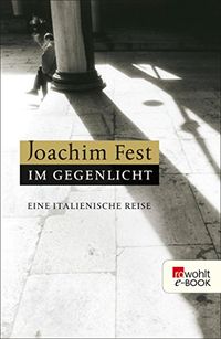 Im Gegenlicht: Eine italienische Reise (German Edition)