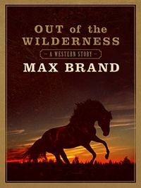 Out of The Wilderness: A Western Story (English Edition)