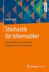 Stochastik fr Informatiker: Eine Einfhrung in einheitlich strukturierten Lerneinheiten (German Edition)