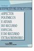 Aspectos Polemicos E Atuais Do Recurso Especial E Do Recurso Extraordinario (Portuguese Edition)