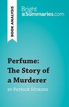Perfume: The Story of a Murderer by Patrick Sskind (Book Analysis): Detailed Summary, Analysis and Reading Guide (BrightSummaries.com) (English Edition)