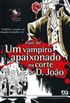 Um Vampiro Apaixonado na Corte de D. João