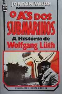 O s dos submarinos - A histria de Wolfgang Luth