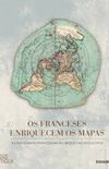 Os Franceses Enriquecem os Mapas