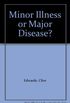 Minor Illness Or Major Disease?