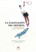 La fascinacin del deporte: cuerpo, prctica, juego y espectculo (Spanish Edition)