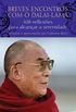 Breves Encontros Com o Dalai-Lama