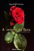 A origem da Rosa