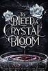 To Bleed a Crystal Bloom
