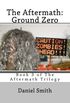 The Aftermath: Ground Zero: Volume 3 of the Aftermath Series