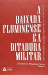A Baixada Fluminense e a Ditadura Militar. Movimentos Sociais, Represso e Poder Local