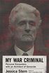 My War Criminal: Personal Encounters with an Architect of Genocide (English Edition)