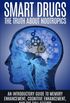Smart Drugs: The Truth about Nootropics: An Introductory Guide to Memory Enhancement, Cognitive Enhancement, and the Full Effects