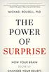 The Power of Surprise: How Your Brain Secretly Changes Your Beliefs (English Edition)
