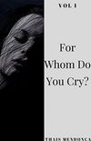 For Whom Do You Cry?