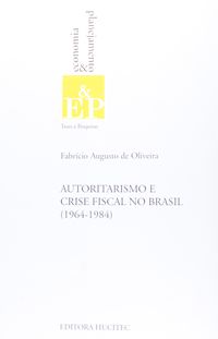 Autoritarismo e Crise Fiscal no Brasil 1964 - 1984