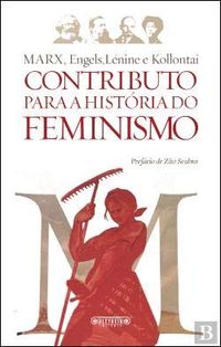 Contributo para a Histria do Feminismo Marx, Engels, Lnine e Kollontai
