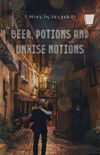Beer, Potions, and Unwise Notions