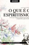 O que  o Espiritismo (audiobook)