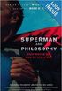 Superman and Philosophy: What Would the Man of Steel Do