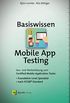 Basiswissen Mobile App Testing: Aus- und Weiterbildung zum Certified Mobile Application Tester  Foundation Level Specialist nach ISTQB-Standard (iSQI-Reihe) (German Edition)
