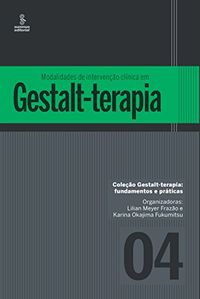 Modalidades de interveno clnica em Gestalt-terapia (Gestalt-terapia: fundamentos e prticas Livro 4)