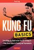 Kung Fu Basics: Everything You Need to Get Started in Kung Fu - from Basic Kicks to Training and Tournaments (Tuttle Martial Arts Basics) (English Edition)