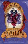 The Girl Who Fell Beneath Fairyland and Led the Revels There