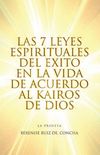 Las 7 Leyes Espirituales Del Exito En La Vida De Acuerdo Al Kairos De Dios (Spanish Edition)