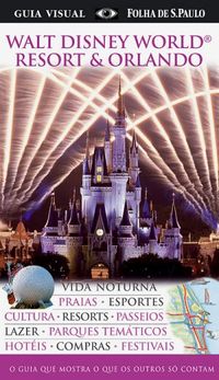 Guia Visual: Walt Disney World Resort & Orlando